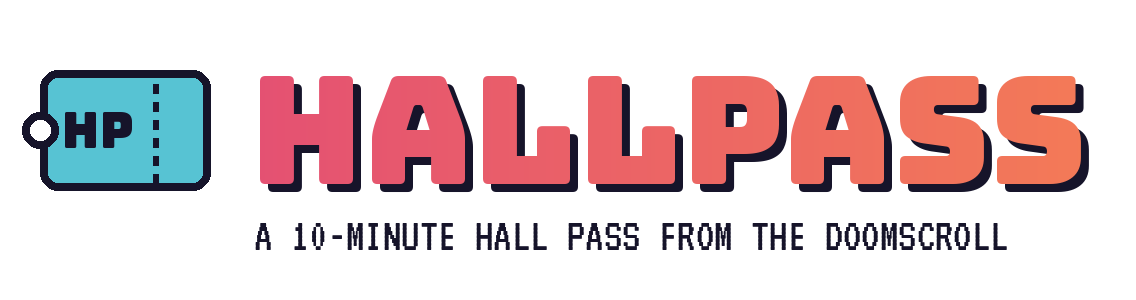 HallPass: a 10-minute hall pass from the doomscroll